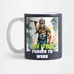 Born to Roar, Forced to Work (tiger in hardhat muscles) Mug